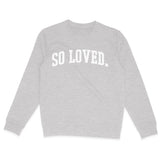 So Loved Sweatshirt